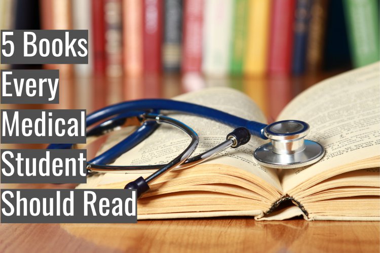 5 Books Every Medical Student Should Read